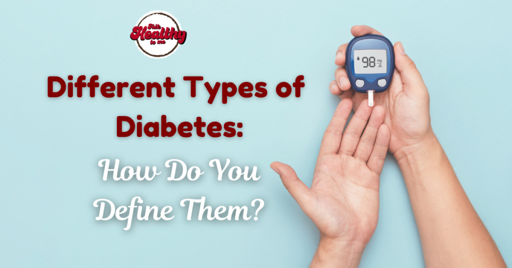 Different Types of Diabetes How Do You Define Them