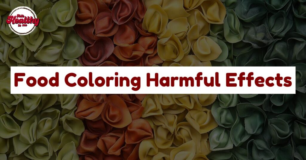 Food Coloring Harmful Effects Risks and Safer Alternatives